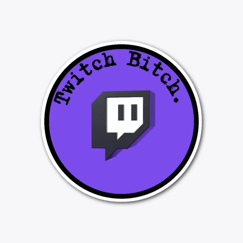 Twitch Bitch