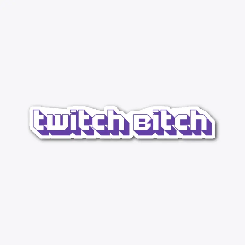 Twitch bitch long